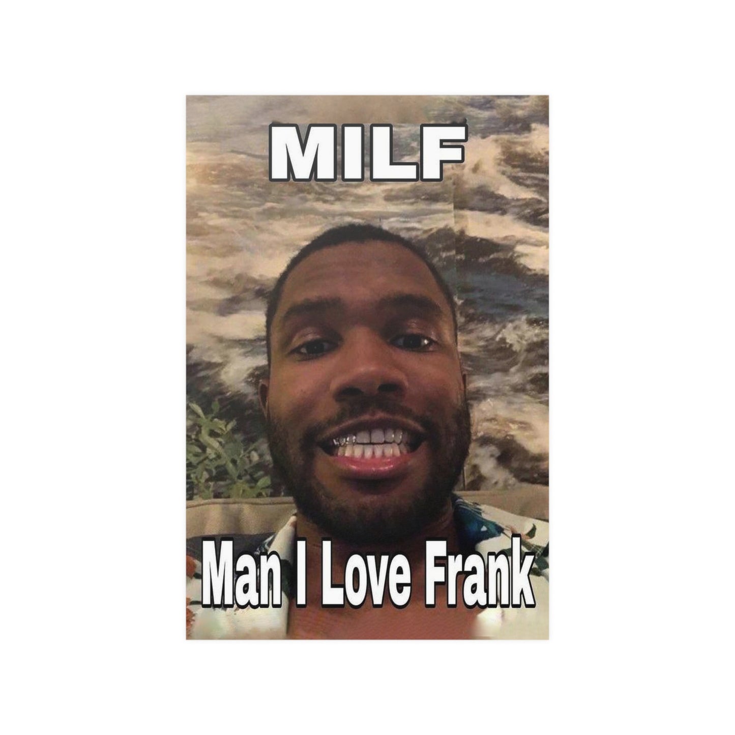 Man I Love Frank Ocean Meme Poster