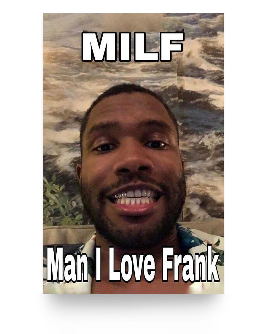 8.99 Man I Love Frank Ocean Meme Poster - coreprints coreprints Man I Love Frank Ocean Meme Poster 