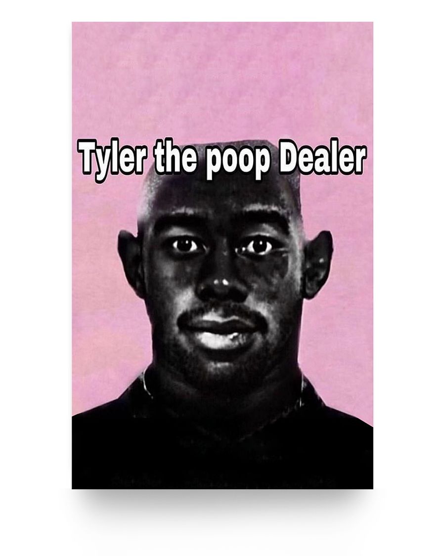 8.99 Tyler The Poop Dealer Meme Poster - coreprints coreprints Tyler The Poop Dealer Meme Poster 