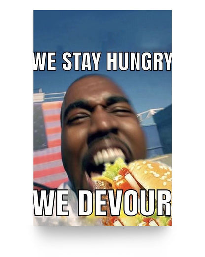 8.99 Kanye west We Devour Meme Poster - coreprints coreprints Kanye west We Devour Meme Poster 