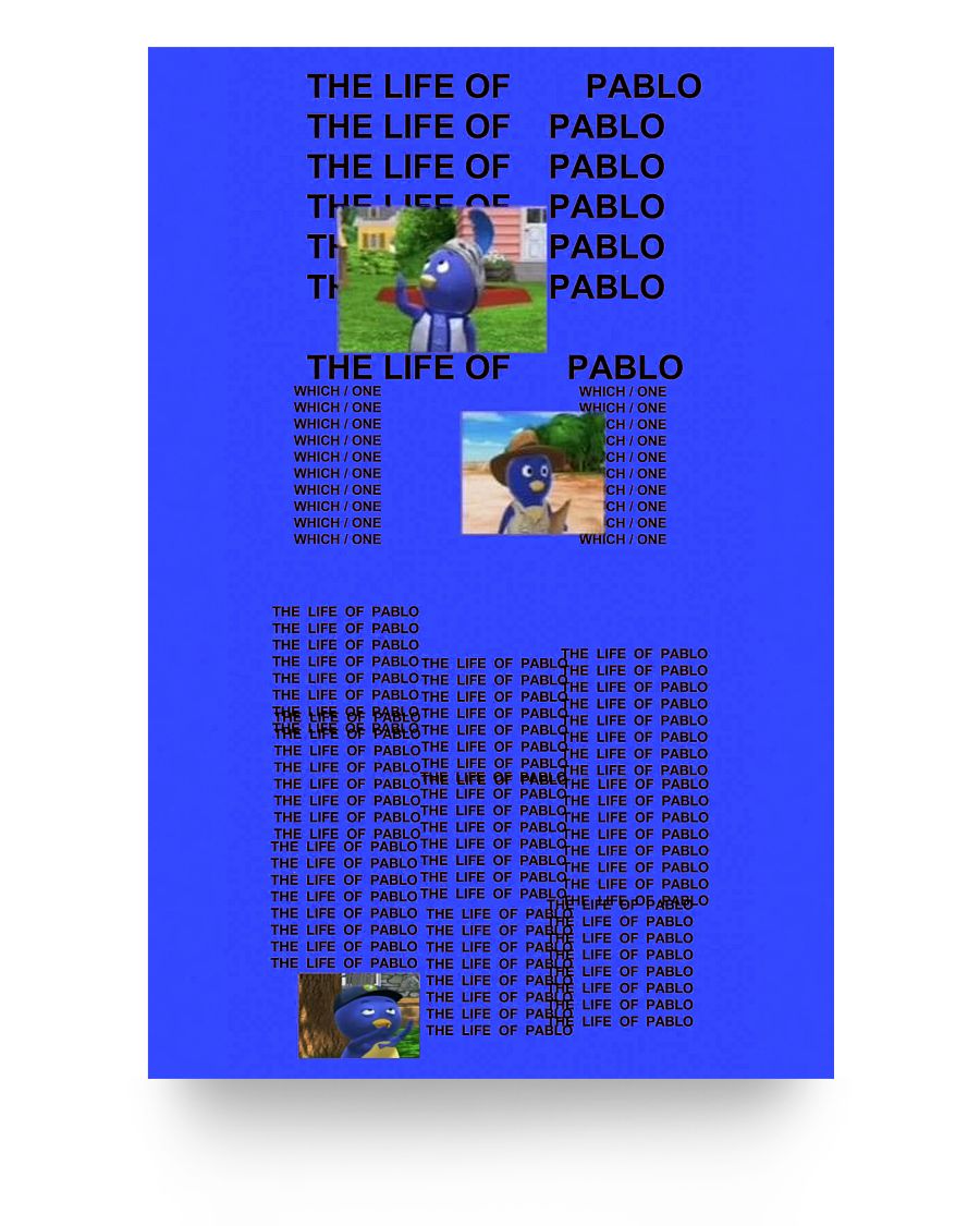 8.99 Life Of The One And Only Pablo Meme Poster - coreprints coreprints Life Of The One And Only Pablo Meme Poster 